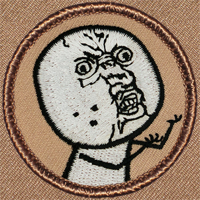 Y U NO Guy Patrol Patch Ð Scout Patch